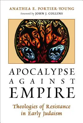 Apokalipsa przeciwko imperium: Teologie oporu we wczesnym judaizmie - Apocalypse Against Empire: Theologies of Resistance in Early Judaism