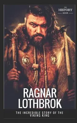 Ragnar Lothbrok: Niesamowita historia króla wikingów - Ragnar Lothbrok: The Incredible Story of The Viking King