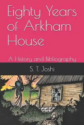 Osiemdziesiąt lat Arkham House: Historia i bibliografia - Eighty Years of Arkham House: A History and Bibliography