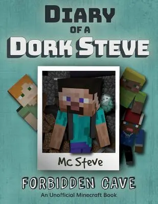 Pamiętnik minecraftowego debila Steve'a: Księga 1 - Zakazana jaskinia - Diary of a Minecraft Dork Steve: Book 1 - Forbidden Cave