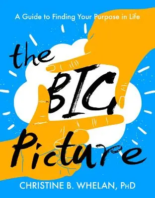 The Big Picture: Przewodnik po poszukiwaniu celu w życiu - The Big Picture: A Guide to Finding Your Purpose in Life