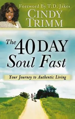 40-dniowy post duszy: Twoja podróż do autentycznego życia - 40 Day Soul Fast: Your Journey to Authentic Living