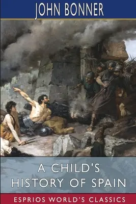 Dziecięca historia Hiszpanii (Esprios Classics) - A Child's History of Spain (Esprios Classics)