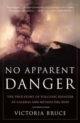 Bez pozornego niebezpieczeństwa: Prawdziwa historia katastrofy wulkanicznej w Galeras i Nevado del Ruiz - No Apparent Danger: The True Story of Volcanic Disaster at Galeras and Nevado del Ruiz