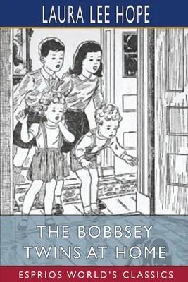 Bliźniaczki Bobbsey w domu (Esprios Classics) - The Bobbsey Twins at Home (Esprios Classics)