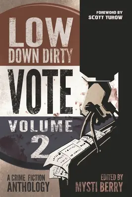 Low Down Dirty Vote: Tom II: Każdy skradziony głos to przestępstwo - Low Down Dirty Vote: Volume II: Every stolen vote is a crime