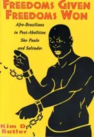 Wolności dane, wolności zdobyte: Afro-Brazylijczycy w So Paolo i Salvadorze po abolicji - Freedoms Given, Freedoms Won: Afro-Brazilians in Post-Abolition So Paolo and Salvador