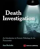 Dochodzenie w sprawie śmierci: Wprowadzenie do patologii sądowej dla nienaukowców - Death Investigation: An Introduction to Forensic Pathology for the Nonscientist