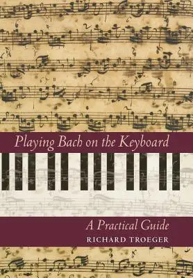 Granie Bacha na keyboardzie: Praktyczny przewodnik - Playing Bach on the Keyboard: A Practical Guide