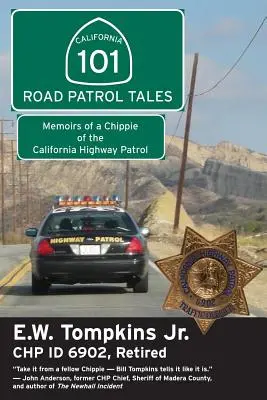 101 opowieści patrolu drogowego: Wspomnienia wiewiórki z kalifornijskiego patrolu drogowego - 101 Road Patrol Tales: Memoirs of a Chippie of the California Highway Patrol