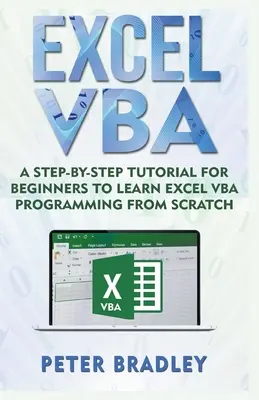 Excel VBA: Samouczek krok po kroku dla początkujących, aby nauczyć się programowania Excel VBA od podstaw - Excel VBA: A Step-By-Step Tutorial For Beginners To Learn Excel VBA Programming From Scratch