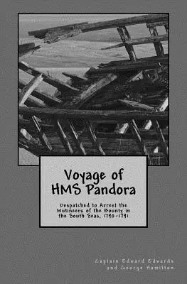 Podróż HMS Pandora: Wysłany, by aresztować buntowników z Bounty na Morzach Południowych, 1790-1791 - Voyage of HMS Pandora: Despatched to Arrest the Mutineers of the Bounty in the South Seas, 1790-1791