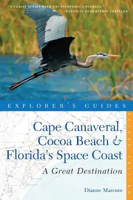 Przewodnik odkrywcy Cape Canaveral, Cocoa Beach i Space Coast na Florydzie: Wspaniały cel podróży - Explorer's Guide Cape Canaveral, Cocoa Beach & Florida's Space Coast: A Great Destination