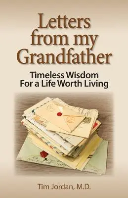 Listy od mojego dziadka: Ponadczasowa mądrość dla życia wartego życia - Letters from My Grandfather: Timeless Wisdom for a Life Worth Living