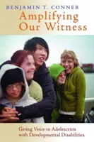 Amplifying Our Witness: Udzielanie głosu nastolatkom z zaburzeniami rozwojowymi - Amplifying Our Witness: Giving Voice to Adolescents with Developmental Disabilities