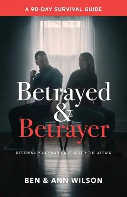 Zdradzony i zdradzający: Ratowanie małżeństwa po romansie - Betrayed and Betrayer: Rescuing Your Marriage After The Affair