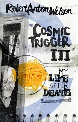 Cosmic Trigger III: Moje życie po śmierci - Cosmic Trigger III: My Life After Death