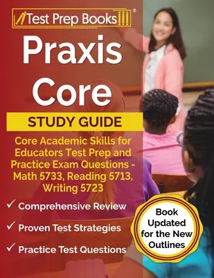 Praxis Core Study Guide: Podstawowe umiejętności akademickie dla nauczycieli Przygotowanie do testu i praktyczne pytania egzaminacyjne - Matematyka 5733, Czytanie 5713, Pisanie 5723 [Książka - Praxis Core Study Guide: Core Academic Skills for Educators Test Prep and Practice Exam Questions - Math 5733, Reading 5713, Writing 5723 [Book