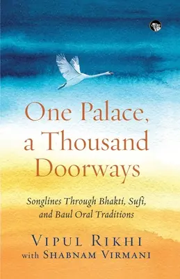 Jeden pałac, tysiąc drzwi: Songlines Through Bhakti, Sufi and Baul Oral Traditions (Tradycje ustne bhaktów, sufich i baulów) - One Palace, a Thousand Doorways: Songlines Through Bhakti, Sufi and Baul Oral Traditions