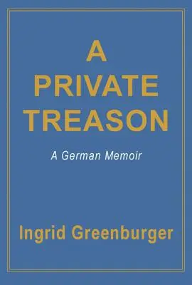 Prywatna zdrada: Niemiecki pamiętnik - A Private Treason: A German Memoir