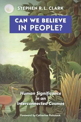 Czy możemy wierzyć w ludzi?: Ludzkie znaczenie w połączonym kosmosie - Can We Believe in People?: Human Significance in an Interconnected Cosmos