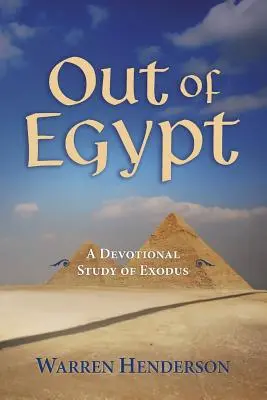 Wyjście z Egiptu - nabożne studium Księgi Wyjścia - Out of Egypt - A Devotional Study of Exodus