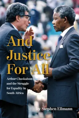Sprawiedliwość dla wszystkich: Arthur Chaskalson i walka o równość w Afryce Południowej - And Justice for All: Arthur Chaskalson and the Struggle for Equality in South Africa