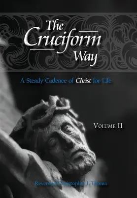 Droga krzyżowa: Stały rytm Chrystusa na całe życie, tom 2 - The Cruciform Way: A Steady Cadence of Christ for Life, Volume 2