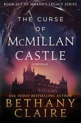 Klątwa zamku McMillan - nowela: Szkocki romans o podróżach w czasie - The Curse of McMillan Castle - A Novella: A Scottish, Time Travel Romance