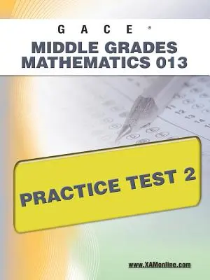 Test praktyczny Gace Middle Grades Mathematics 013 2 - Gace Middle Grades Mathematics 013 Practice Test 2