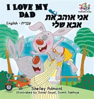 I Love My Dad (Bilingual Hebrew Kids Books): Angielsko-hebrajskie książki dla dzieci - I Love My Dad (Bilingual Hebrew Kids Books): English Hebrew Children's Books