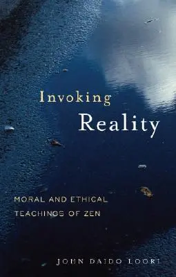 Przywoływanie rzeczywistości: Moralne i etyczne nauki zen - Invoking Reality: Moral and Ethical Teachings of Zen