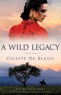 Dzikie dziedzictwo: Emocjonalna i chwytająca za serce powieść historyczna - A Wild Legacy: An emotional and heart-wrenching historical novel