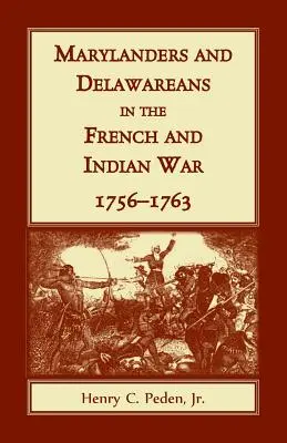 Mieszkańcy Maryland i Delaware w wojnie francusko-indyjskiej, 1756-1763 - Marylanders and Delawareans in the French and Indian War, 1756-1763