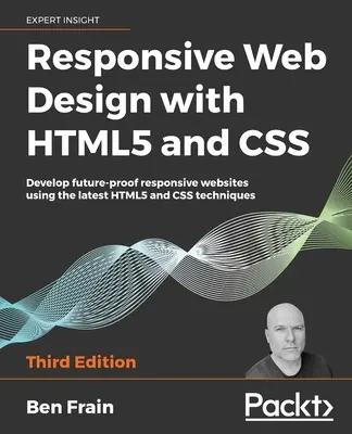 Responsive Web Design with HTML5 and CSS, Third Edition: Twórz przyszłościowe, responsywne strony internetowe przy użyciu najnowszych technik HTML5 i CSS - Responsive Web Design with HTML5 and CSS, Third Edition: Develop future-proof responsive websites using the latest HTML5 and CSS techniques