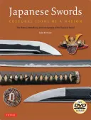 Japońskie miecze: Kulturowe ikony narodu: Historia, metalurgia i ikonografia miecza samurajskiego [z DVD] - Japanese Swords: Cultural Icons of a Nation: The History, Metallurgy and Iconography of the Samurai Sword [With DVD]