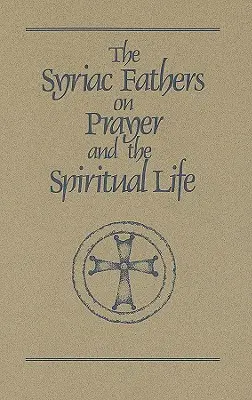 Ojcowie syryjscy o modlitwie i życiu duchowym - Syriac Fathers on Prayer and the Spiritual Life
