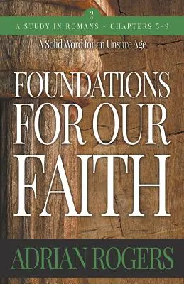 Fundamenty naszej wiary (tom 2; wydanie 2): Rz 5-9 - Foundations For Our Faith (Volume 2; 2nd Edition): Romans 5-9