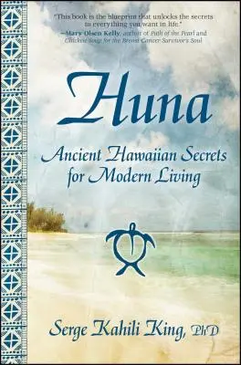 Huna: Starożytne hawajskie sekrety dla współczesnego życia - Huna: Ancient Hawaiian Secrets for Modern Living