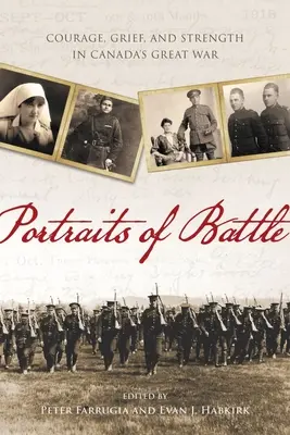 Portrety bitew: Odwaga, żal i siła podczas wielkiej wojny w Kanadzie - Portraits of Battle: Courage, Grief, and Strength in Canada's Great War