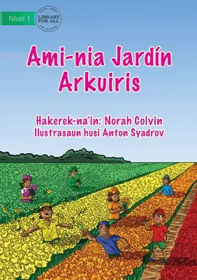 Nasz tęczowy ogród - Ami-nia Jardn Arkuiris - Our Rainbow Garden - Ami-nia Jardn Arkuiris