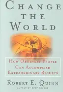 Zmień świat: Jak zwykli ludzie mogą dokonać niezwykłych rzeczy - Change the World: How Ordinary People Can Accomplish Extraordinary Things