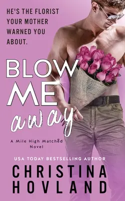 Blow Me Away: Śmiejąc się głośno, przyjaciele do kochanków rom com! - Blow Me Away: A laugh out loud, friends to lovers rom com!