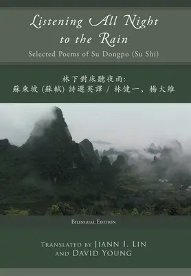 Całonocne słuchanie deszczu: wybrane wiersze Su Dongpo (Su Shi) - Listening All Night to the Rain: Selected Poems of Su Dongpo (Su Shi)