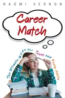 Career Match: Najlepszy przewodnik dla nastolatków i młodych dorosłych - Career Match: The Ultimate Guide for Teens and Young Adults