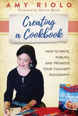 Tworzenie książki kucharskiej: Jak napisać, opublikować i promować swoją filozofię kulinarną - Creating a Cookbook: How to Write, Publish, and Promote Your Culinary Philosophy