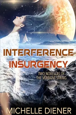 Interference & Insurgency: Dwie powieści z serii Verdant String - Interference & Insurgency: Two Novellas of the Verdant String