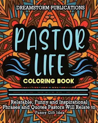Pastor Life Coloring Book: Relatable, Funny and Inspirational Phrases and Quotes Pastors Will Relate to. Zabawny pomysł na prezent. - Pastor Life Coloring Book: Relatable, Funny and Inspirational Phrases and Quotes Pastors Will Relate to. Funny Gift Idea.