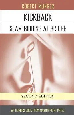 Kickback: Slam Bidding at Bridge: Wydanie drugie - Kickback: Slam Bidding at Bridge: Second Edition