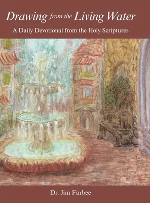 Czerpiąc z wody żywej: Codzienne nabożeństwo z Pisma Świętego - Drawing from the Living Water: A Daily Devotional from the Holy Scriptures